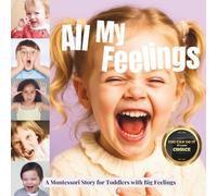 All My Feelings: A Montessori Book of Emotions for Toddlers: Gentle Science for Toddlers Learning Emotions and Regulate Them