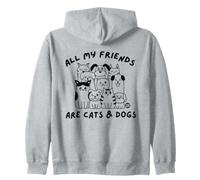 all My Friends Are Cats And Dogs Funny Pet Felpa con Cappuccio