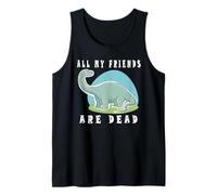 all My Friends Are Dead Funny - Maglietta con Dinosauro Canotta