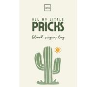 All My Little Pricks Blood Sugar Log Book: Pocket-Sized Log for Daily Glucose, Medication, and Meal Tracking | Compact 4x6-Inch Diabetes Journal for 1 ... | For Prediabetics, Type 1 & Type 2 Diabetics