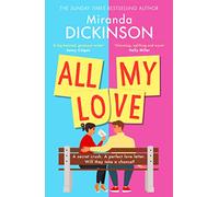 All My Love: a relatable and warm-hearted love story of will they wont they from the bestselling author