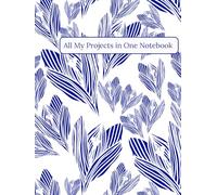 All My Projects in One Notebook: Spring Crocus Floral Edition: Royal Indigo on White Cover, ADHD-Friendly Layout for Projects, Thoughts & Plans. A4 (8.25" x 11") Project Journal