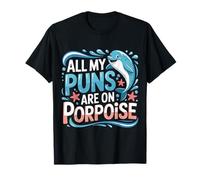 all My Puns Are On Porpoise Marine Animal Wordplay |- Maglietta