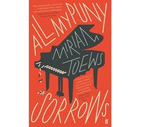 Miriam Toews – All My Puny Sorrows