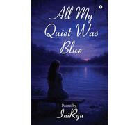 All My Quiet Was Blue