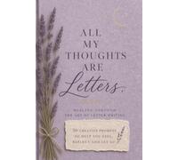 All My Thoughts Are Letters: 50 Letter-Writing Prompts To Help You Feel, Reflect And Let Go