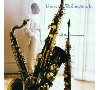 All My Tomorrows [Audio CD] Washington,Grover Jr.