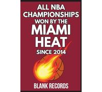 All NBA Championships Won by the Miami Heat Since 2014: A Premium Commemorative NBA Basketball Book