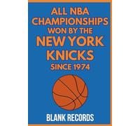 All NBA Championships Won by the New York Knicks Since 1974: A Premium Commemorative NBA Basketball Book