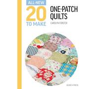All-New Twenty To Make: One-Patch Quilts