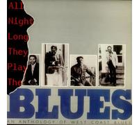 All Night Long They Play The Blues - An Anthology Of West Coast Blues