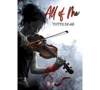 All of me. Tutto di me - Scarlett Nicky