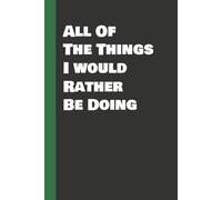 "All of the Things I'd Rather Be Doing": Quote Notebook | 6" x 9" College Ruled |
