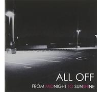 ALL OFF - FROM MIDNIGHT TO SUNSHINE