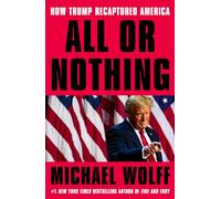 All or Nothing : How Trump Recaptured America [Paperback] Wolff, Michael
