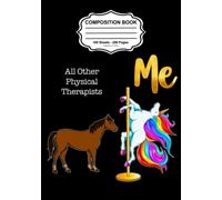 All Other Physical Therapists, Me Composition Notebook: Cute Funny Cheap Rainbow Unicorn on Stripper Pole Naughty Novelty Gag Gift Idea for Men or Women