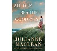 All Our Beautiful Goodbyes: A Novel