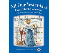 Faye Whittaker Dmc Creative Wor All Our Yesterdays Cross Stitch Coll (Tascabile)