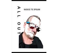 ALL OUT: NOSCE TE IPSUM