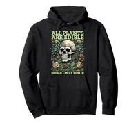 all Plants Are Edible Some Only Once Funny Felpa con Cappuccio