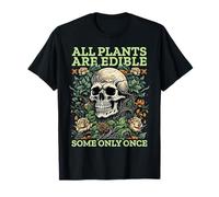 all Plants Are Edible Some Only Once Funny Maglietta