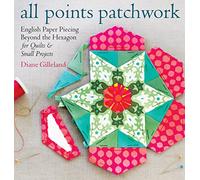 All Points Patchwork: English Paper Piecing Beyond the Hexagon for Quilts and Small Projects