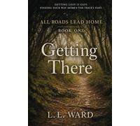 All Roads Lead Home: Book One - Getting There: 1