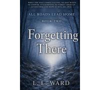 All Roads Lead Home: Book Two - Forgetting There: 2