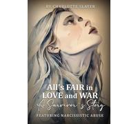 All’s Fair in Love and War: A Survivor’s Story