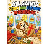All Saints Story and Costume Workbook: Feast Day and Saints Workbook for Catholic Kids Ages 6-9: Build Faith, Practice Virtues, and Design Your Own Hero Costume