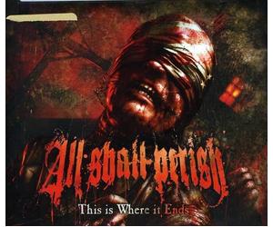 All Shall Perish - This Is Where It Ends