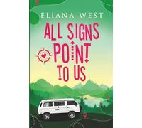 All Signs Point to Us: A Road Trip Romance About Fate, Healing, and Finding Love Again