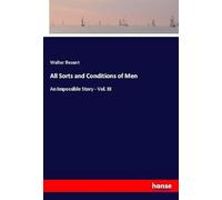 All Sorts and Conditions of Men: An Impossible Story - Vol. III