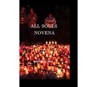 ALL SOULS NOVENA: A Catholic Novena of Intercession for the Souls in Purgatory