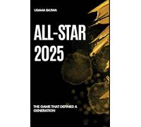 All-Star 2025: The Game That Defined a Generation