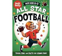 All Star Football : Trivia, Fun and Facts for young fans: Questions, Stories, and Fun Facts to Test Your Knowledge - Perfect for Sports Lovers and Young football Fans!"