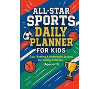 All-Star Sports Daily Planner for Kids: Goal-Setting & Homework Journal for Young Athletes (Ages 6-11)
