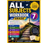 All Subjects Workbook for Grade 7: Comprehensive Practice in Math, Reading, Writing, Science, Vocabulary, and Critical Thinking with Skill Reviews and Assessments