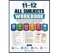 All Subjects Workbook for Grades 11-12: High School Practice and Review in Math, English Language, Science, Social Studies, Test Prep & College and ... Questions and Complete Answer Explanations