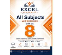 All Subjects Workbook GRADE 8: Complete Academic Skill Building Across Six Core Disciplines Standards-Aligned Middle School Practice for Grade 8 Mastery Aligned with CCSS | NGSS | NCSS