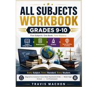 All Subjects Workbook Grade 9-10: Every Subject. Every Standard. Every Student. Aligned to Common Core State Standards (CCSS) • NGSS High School • C3 Framework