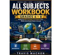 All Subjects Workbook Grades 6-8: Building the Skills, Knowledge, and Confidence Every Middle School Student Needs to Succeed