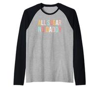 all Sugar No Daddy Funny Sweet Confident Citazione Maglia con Maniche Raglan