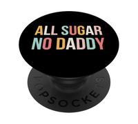 All Sugar No Daddy Funny Sweet Confident Citazione PopSockets PopGrip Adesivo
