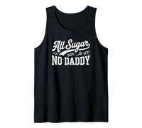 all Sugar No Daddy Funny Sweet Confident Citazione Umorismo Canotta