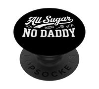 All Sugar No Daddy Funny Sweet Confident Citazione umorismo PopSockets PopGrip Adesivo