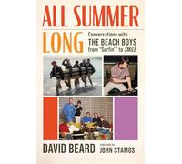 All Summer Long: Conversations with The Beach Boys from Surfin' to SMiLE
