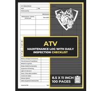 All-Terrain Vehicle (ATV) Maintenance Log Book: with Daily Inspection Checklist | ATV Service Record Logbook | Quad Bike Repair Tracking Journal | 100 Forms