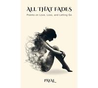 All That Fades: Poems on Love, Loss, and Letting Go
