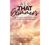 All That Glimmers: A CBT Journal for Loneliness, Social Anxiety & Depression